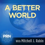 A Better World Radio with Mitchell Jay Rabin A Better World Radio with Mitchell Jay Rabin